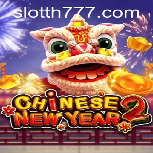 Discover the Excitement of CHINESENEWYEAR2 with TH777