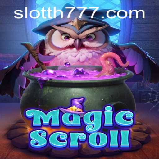 The Enchanting World of MagicScroll: Unveiling TH777
